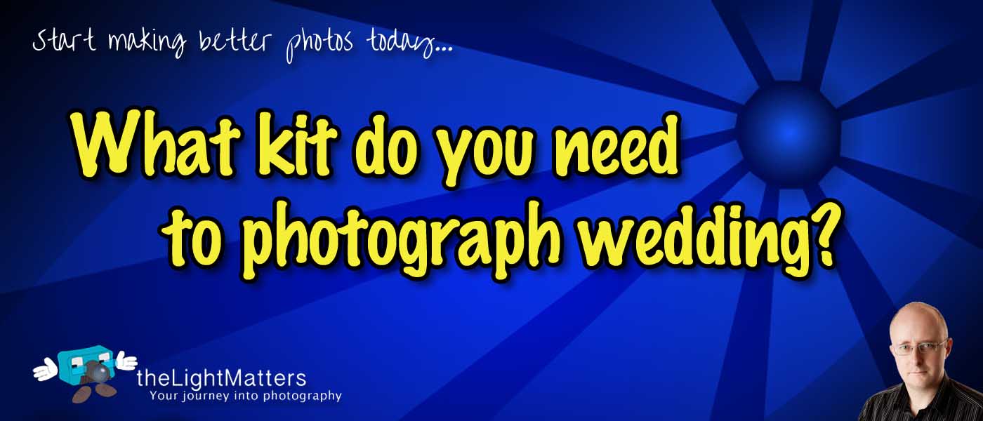 What equipment do you need to photograph weddings?