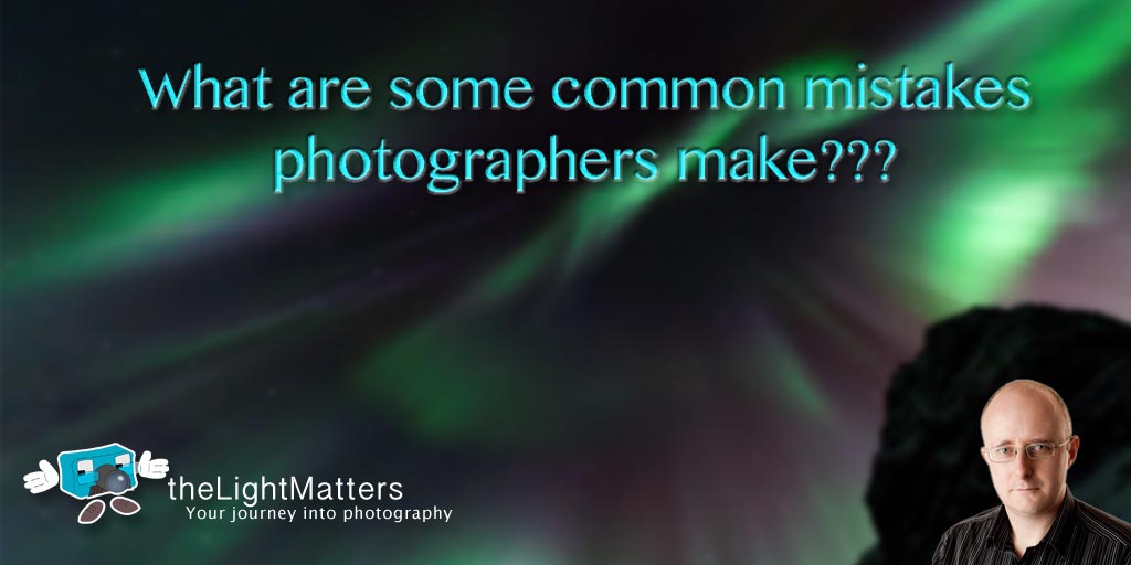 Common mistakes photographers make